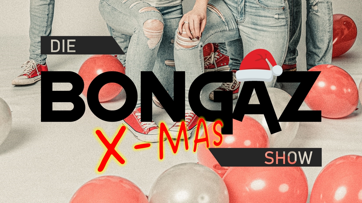 Die Bongaz X-MAS Show 2022
